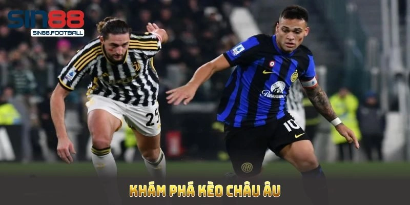 Kèo Châu Âu Sin88 - Phương Pháp Tối Ưu Người Mới Thắng Nhanh